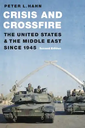 Cover for Crisis and Crossfire: The United States and the Middle East Since 1945 – Second Edition